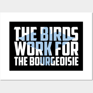 The Birds Work for the Bourgeoisie Gift Idea Posters and Art